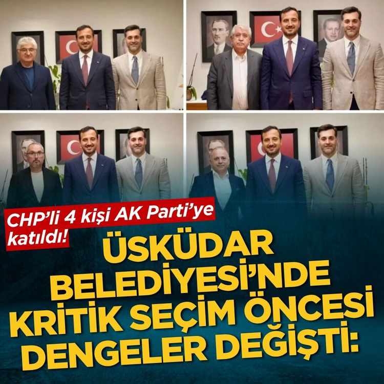Üsküdar Belediyesi’nde kritik seçim öncesi dengeler değişti: CHP’li 4 kişi AK Parti’ye katıldı!