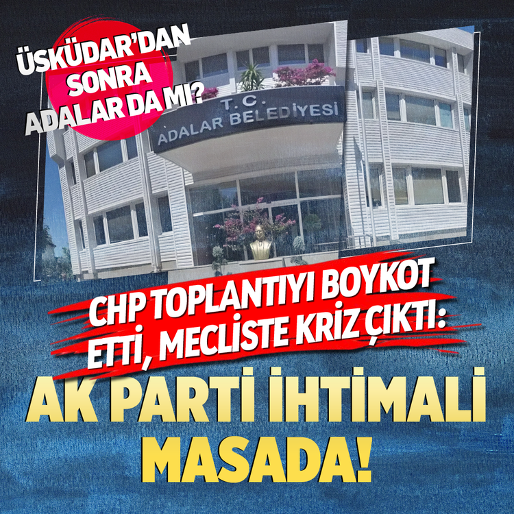 Üsküdar’dan sonra Adalar da mı? CHP toplantıyı boykot etti, Mecliste kriz çıktı: AK Parti ihtimali masada!