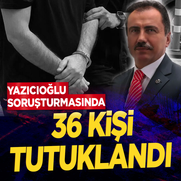 Muhsin Yazıcıoğlu soruşturmasında 36 şüpheli tutuklandı
