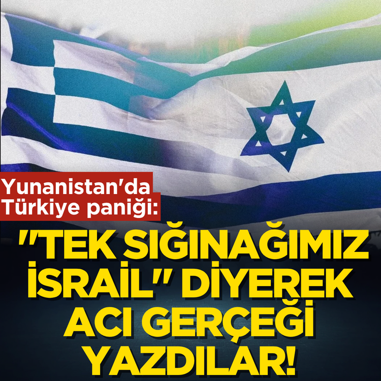 Yunanistan'da Türkiye paniği: "Tek sığınağımız İsrail" diyerek acı gerçeği yazdılar!