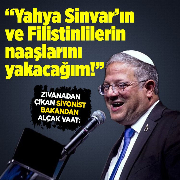 Zıvanadan çıkan Siyonist Bakandan alçak vaat: "Yahya Sinvar'ın ve Filistinlilerin naaşlarını yakacağım!"