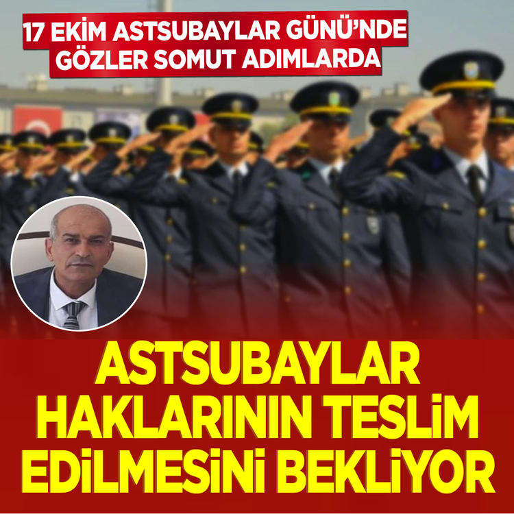 17 Ekim Astsubaylar Günü’nde gözler somut adımlarda: Astsubaylar haklarının teslim edilmesini bekliyor