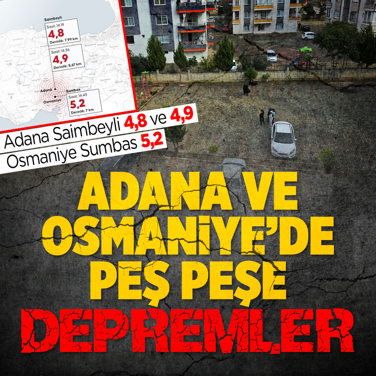 Adana ve Osmaniye beşik gibi sallandı! Peş peşe 3 deprem