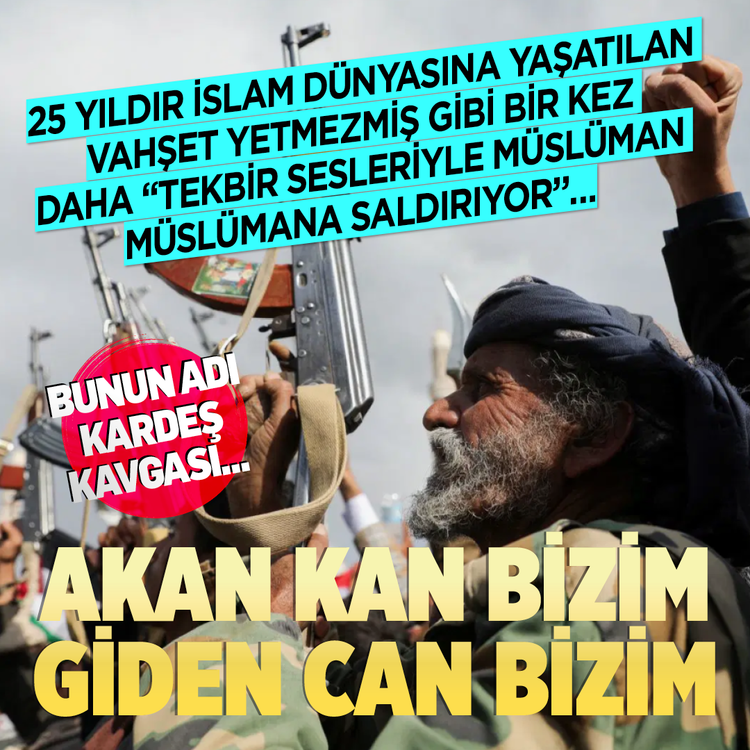 Akan kan bizim giden can bizim: “Tekbir sesleriyle Müslüman Müslümana saldırıyor"