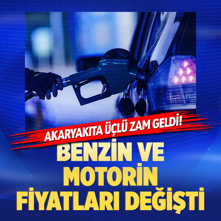 Akaryakıta üçlü zam geldi! Benzin ve motorin fiyatları değişti