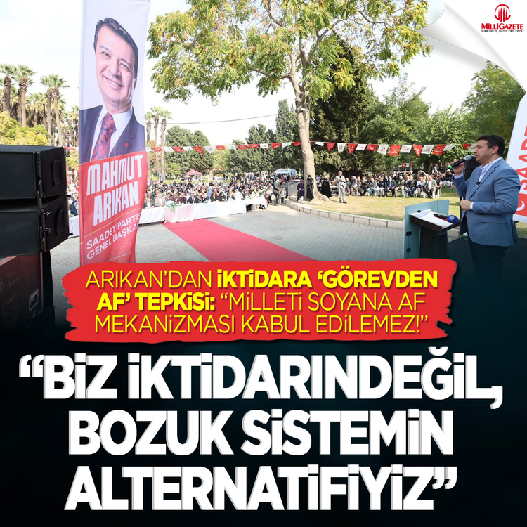 Arıkan’dan iktidara ‘Görevden af’ tepkisi: “Milleti soyana af mekanizması kabul edilemez!”