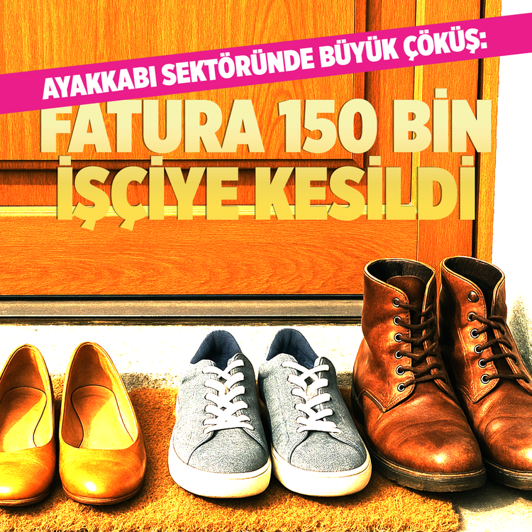 Ayakkabı sektöründe büyük çöküş: Fatura 150 bin işçiye kesildi