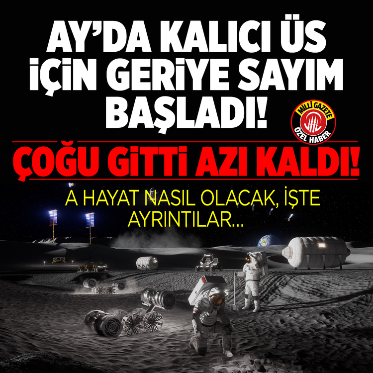 Ay'da kalıcı üs için geriye sayım başladı! Ay’da hayat nasıl olacak?