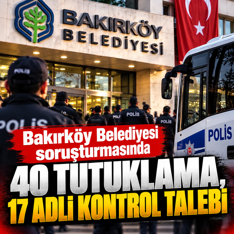 Bakırköy Belediyesi soruşturmasında 40 tutuklama talebi!