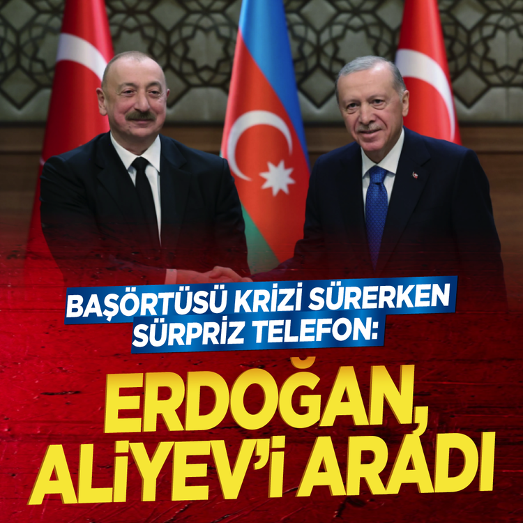 Başörtüsü krizi sürerken sürpriz telefon: Erdoğan, Aliyev'i aradı