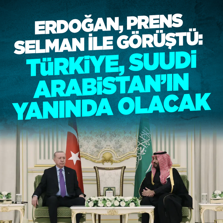 Erdoğan, Prens Selman ile görüştü: Türkiye, Suudi Arabistan’ın yanında olacak