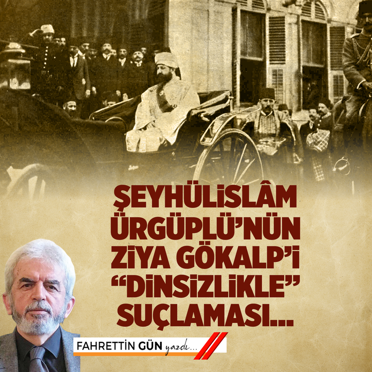 Şeyhülislâm Ürgüplü’nün Ziya Gökalp’i “dinsizlikle” suçlaması…