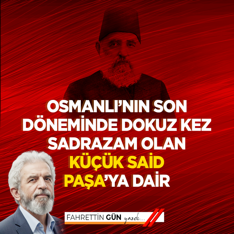 Osmanlı’nın son döneminde dokuz kez sadrazam olan Küçük Said Paşa’ya dair