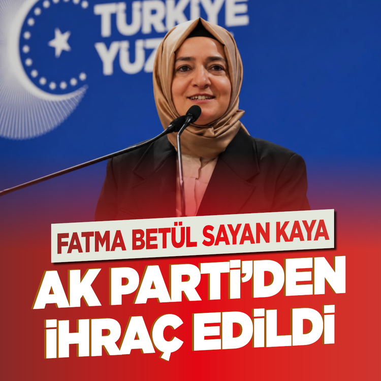 Fatma Betül Sayan Kaya, AK Parti’den ihraç edildi!