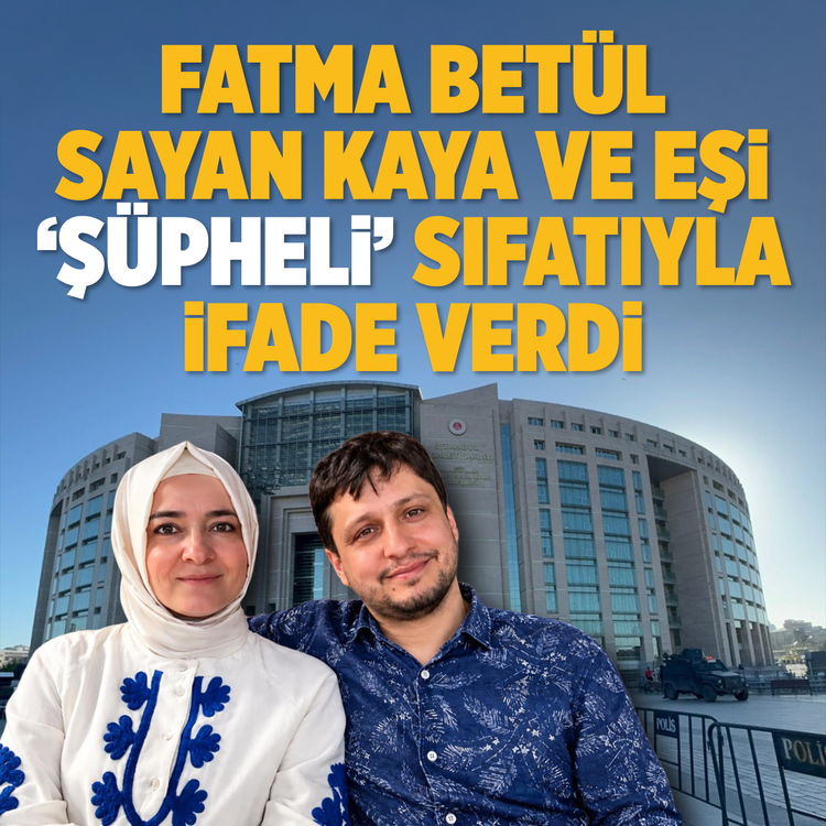 Fon soruşturmasında Fatma Betül Sayan Kaya ile eşi İlyas Kaya savcıya ifade verdi