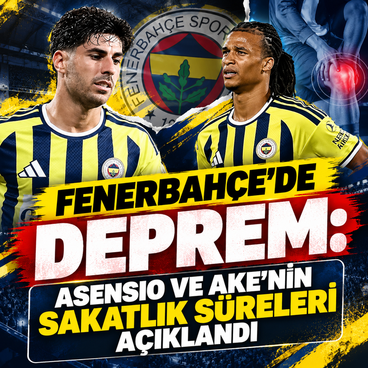 Fenerbahçe'de deprem: Asensio ve Ake'nin sakatlık süreleri açıklandı