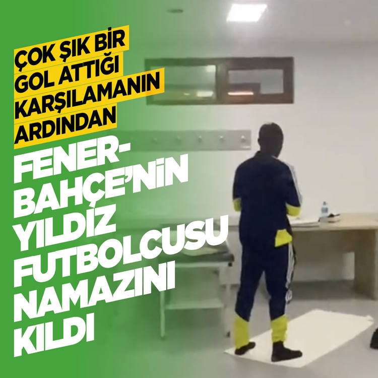 Çok şık bir gol attığı karşılamanın ardından Fenerbahçe’nin yıldız futbolcusu namazını kıldı