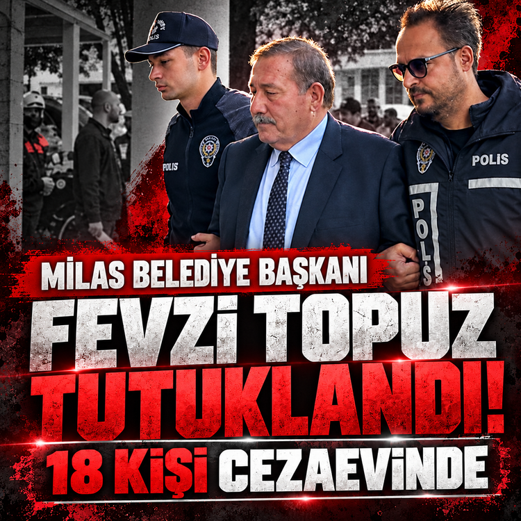 Milas Belediye Başkanı Fevzi Topuz tutuklandı! 18 kişi cezaevinde