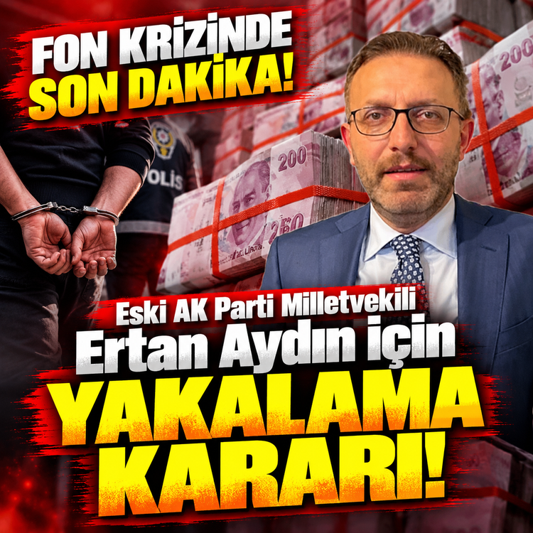 Fon krizinde son dakika: Eski AK Parti Milletvekili Ertan Aydın için yakalama kararı