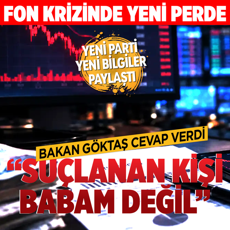 Fon krizinde yeni perde Yeni Parti yeni bilgiler paylaştı Bakan Göktaş cevap verdi “Suçlanan kişi babam değil”