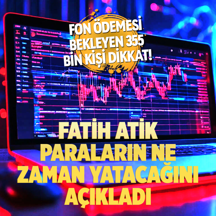 Fon ödemesi bekleyen 355 bin kişi dikkat! Fatih Atik paraların ne zaman yatacağını açıkladı