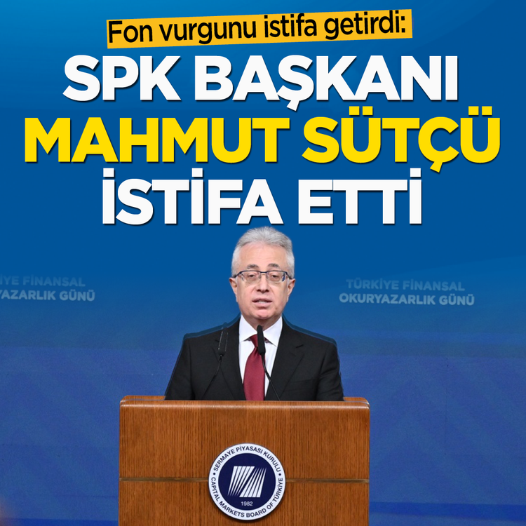 Fon vurgunu istifa getirdi: SPK Başkanı Mahmut Sütçü istifa etti