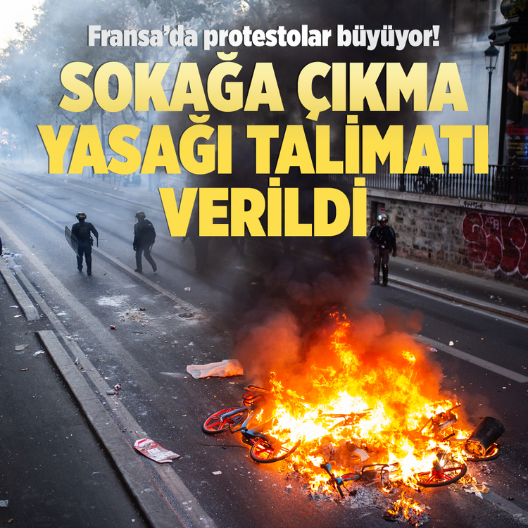 Fransa’da protestolar büyüyor! Sokağa çıkma yasağı talimatı verildi