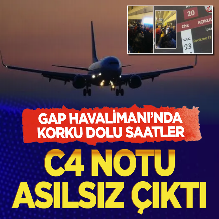 GAP Havalimanı'nda korku dolu saatler: C4 notu asılsız çıktı