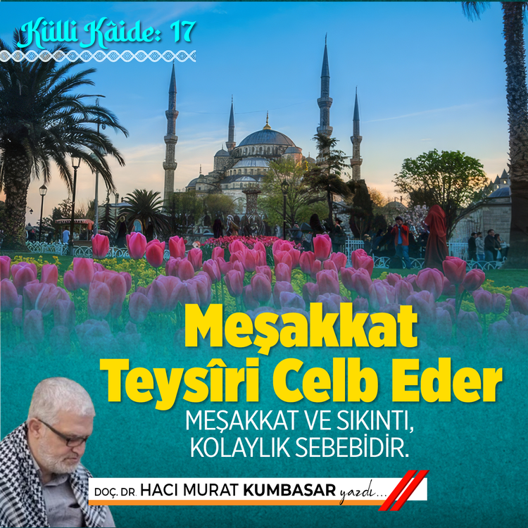 Külli Kâide: 17 Meşakkat Teysîri Celb Eder