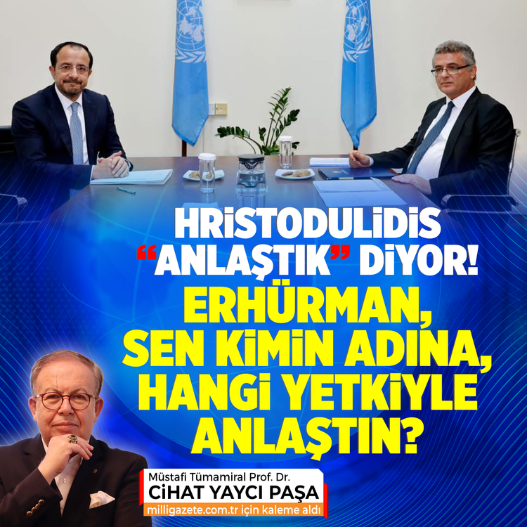 Hristodulidis “anlaştık” diyor! Erhürman, sen kimin adına, hangi yetkiyle anlaştın?