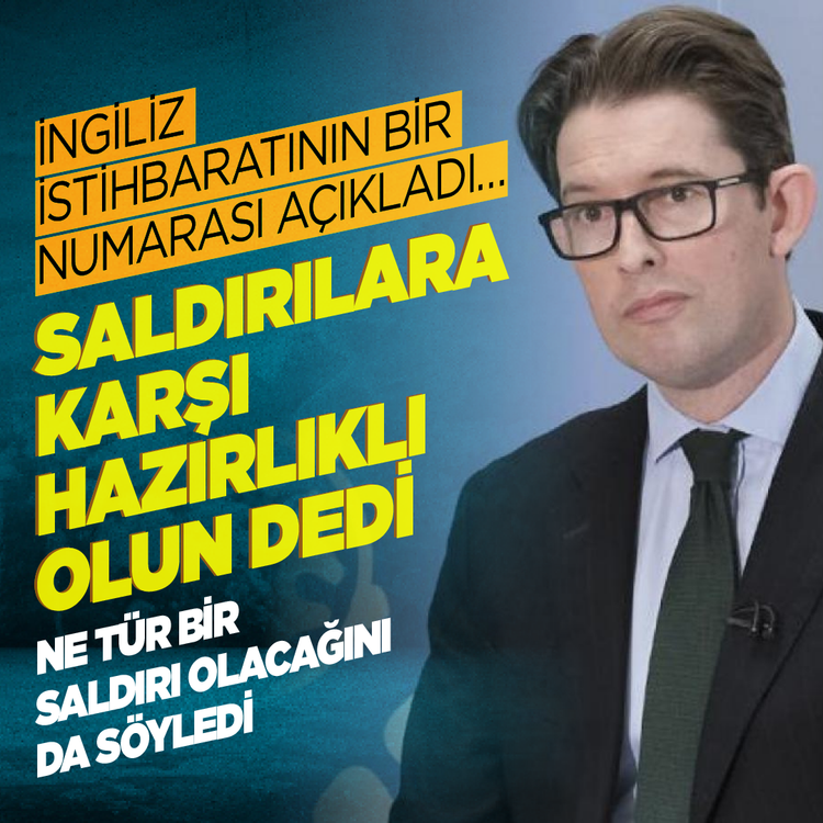 İngiliz istihbaratının bir numarası açıkladı: Ne tür bir saldırı olacağını da söyledi