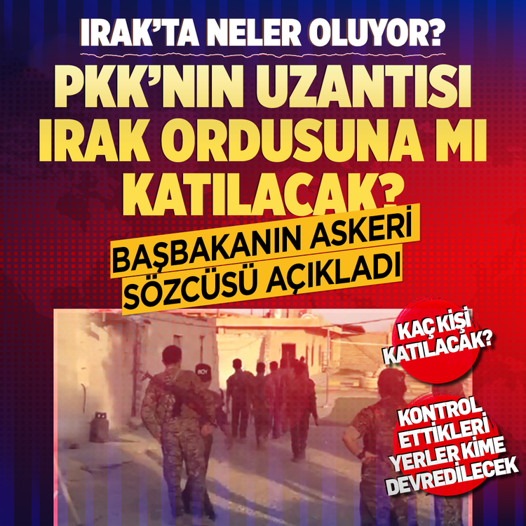 PKK'nın uzantısı Irak ordusuna mı katılacak? Başbakanın askeri sözcüsü açıkladı! Kaç kişi katılacak? Kontrol ettikleri yerler kime devredilecek? Irak'ta neler oluyor?
