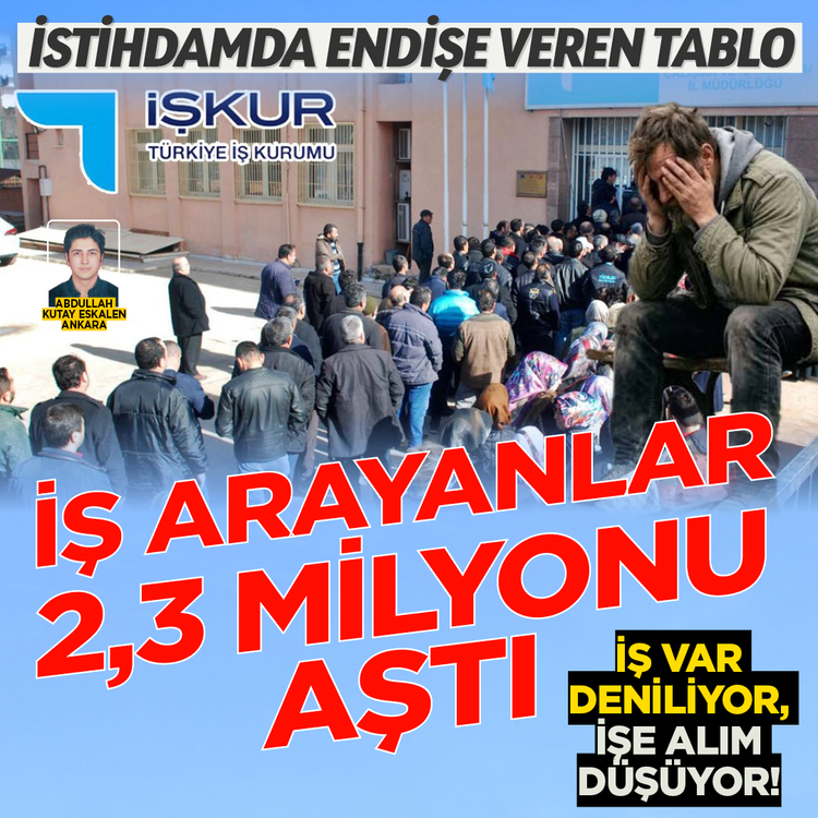 İş var deniliyor, işe alım düşüyor! İstihdamda endişe veren tablo: İş arayanlar 2,3 milyonu aştı!