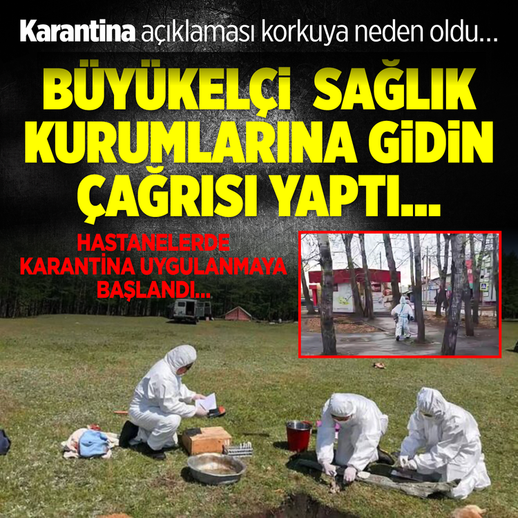 Karantina açıklaması korkuya neden oldu: Büyükelçi sağlık kurumlarına gidin çağrısı yaptı!