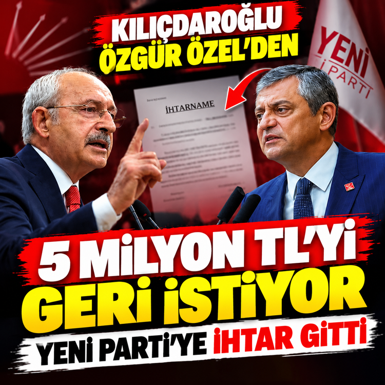 Kılıçdaroğlu Özgür Özel'den 5 milyon TL'yi geri istiyor: Yeni Parti’ye ihtar gitti