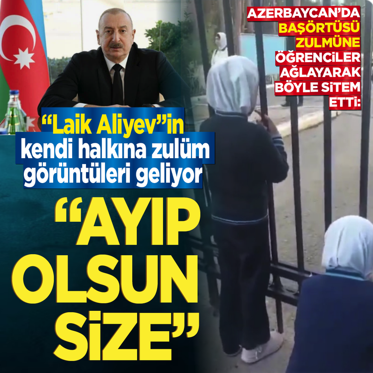 Azerbaycan'da başörtüsü zulmüne öğrenciler ağlayarak sitem etti: Ayıp olsun size