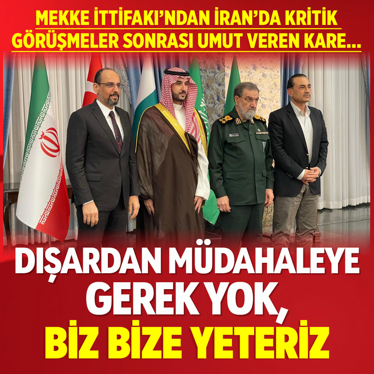 Mekke İttifakı’ndan İran’da kritik görüşmeler sonrası umut veren kare… Dışarıdan müdahaleye gerek yok, biz bize yeteriz