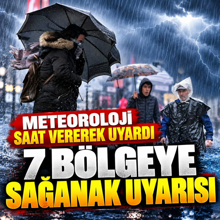Meteoroloji saat vererek uyardı: 7 bölgeye sağanak uyarısı