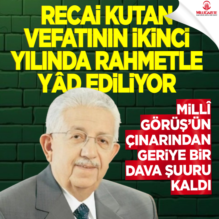 Millî Görüş’ün çınarından geriye bir dava şuuru kaldı: Recai Kutan vefatının ikinci yılında rahmetle yâd ediliyor.