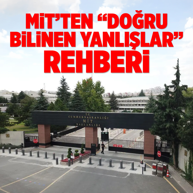 MİT’ten "Doğru Bilinen Yanlışlar" rehberi