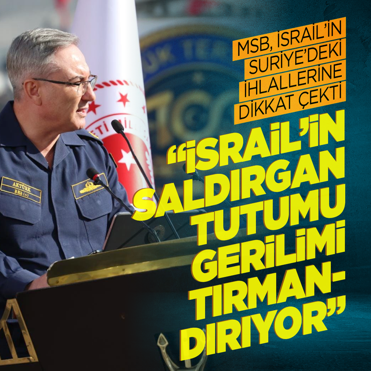 MSB, İsrail’in Suriye’deki ihlallerine dikkat çekti  “İsrail’in saldırgan tutumu gerilimi tırmandırıyor”