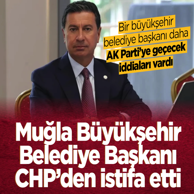 Bir büyükşehir belediye başkanı daha AK Parti’ye geçecek iddiaları vardı...Muğla Büyükşehir Belediye Başkanı CHP’den istifa etti