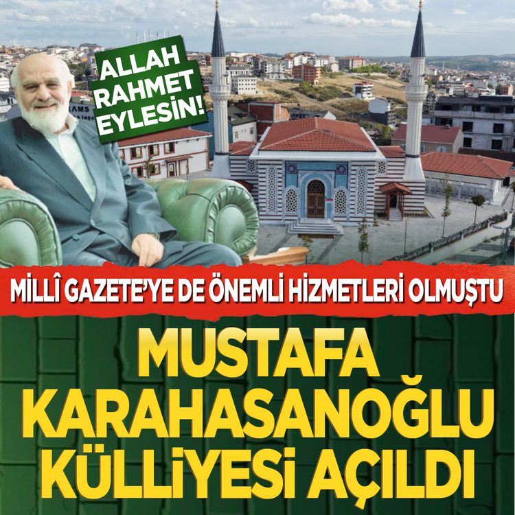 Mustafa Karahasanoğlu Külliyesi açıldı! Millî Gazete’ye de önemli hizmetleri olmuştu... Allah rahmet eylesin!