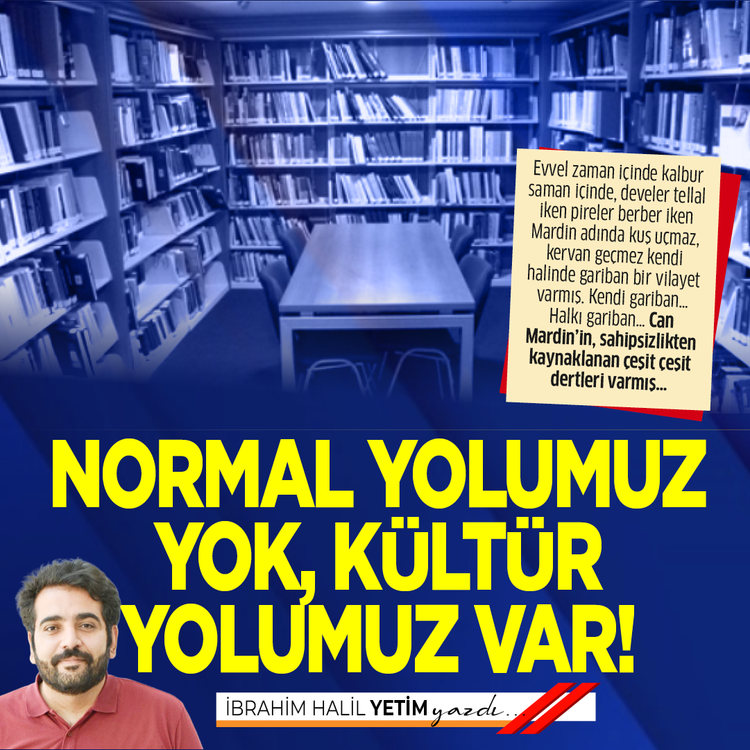 Normal yolumuz yok, kültür yolumuz var!