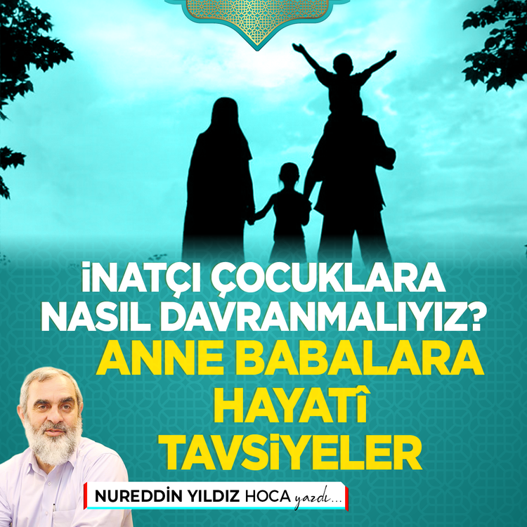 İnatçı çocuklara nasıl davranmalıyız? Anne babalara hayatî tavsiyeler