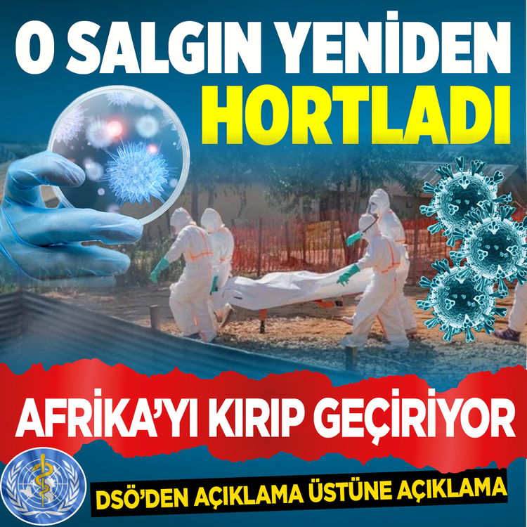 O salgın yeniden hortladı Afrika’yı kırıp geçiriyor...DSÖ’den açıklama üstüne açıklama
