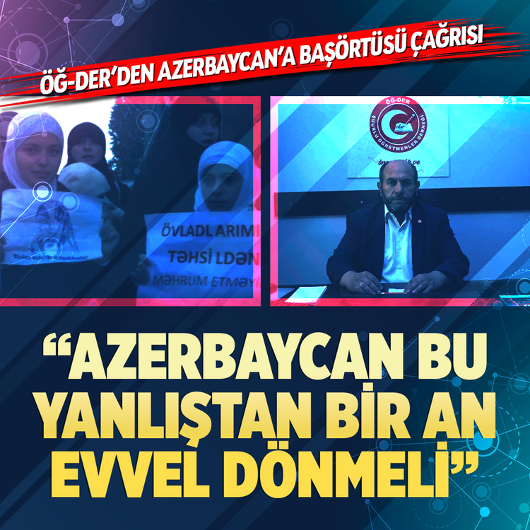 ÖĞ-DER'den Azerbaycan'a başörtüsü çağrısı: "Azerbaycan bu yanlıştan bir an evvel dönmeli"