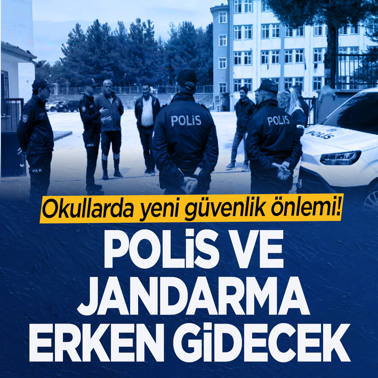 Okullarda yeni güvenlik önlemi! Polis ve jandarma erken gidecek