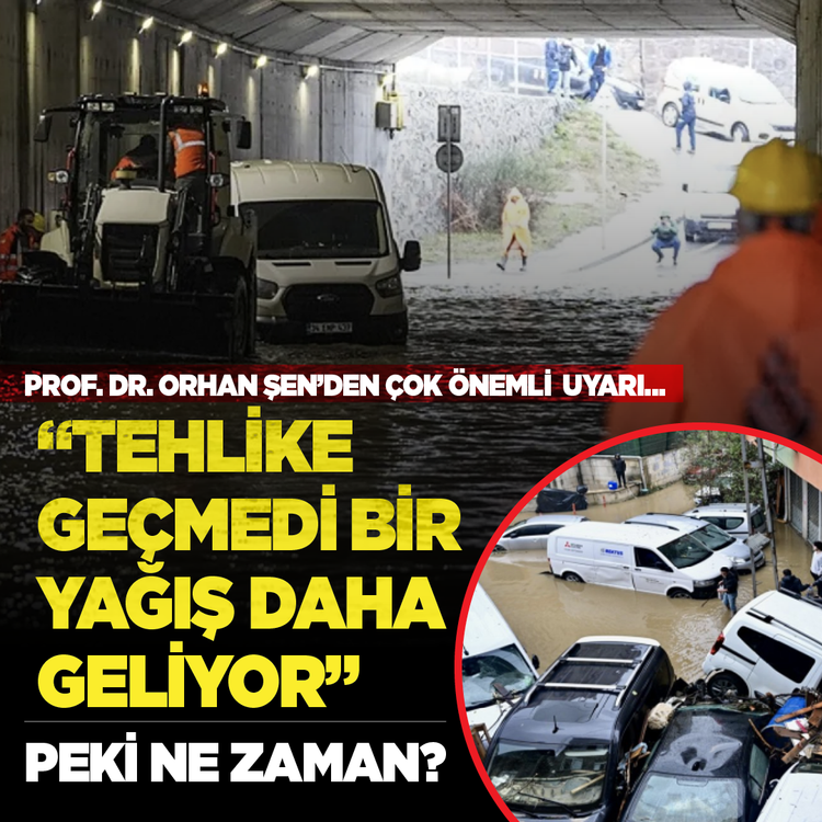 Prof. Dr. Orhan Şen'den çok önemli uyarı... ''Tehlike geçmedi bir yağış daha geliyor'' Peki ne zaman?