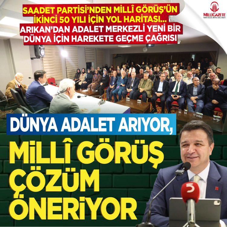 Saadet Partisi’nden Millî Görüş’ün ikinci 50 yılı için yol haritası: Arıkan’dan D-8 merkezli yeni dünya vizyonu